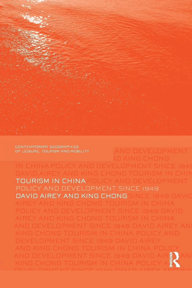 Tourism China: Policy and Development Since 1949