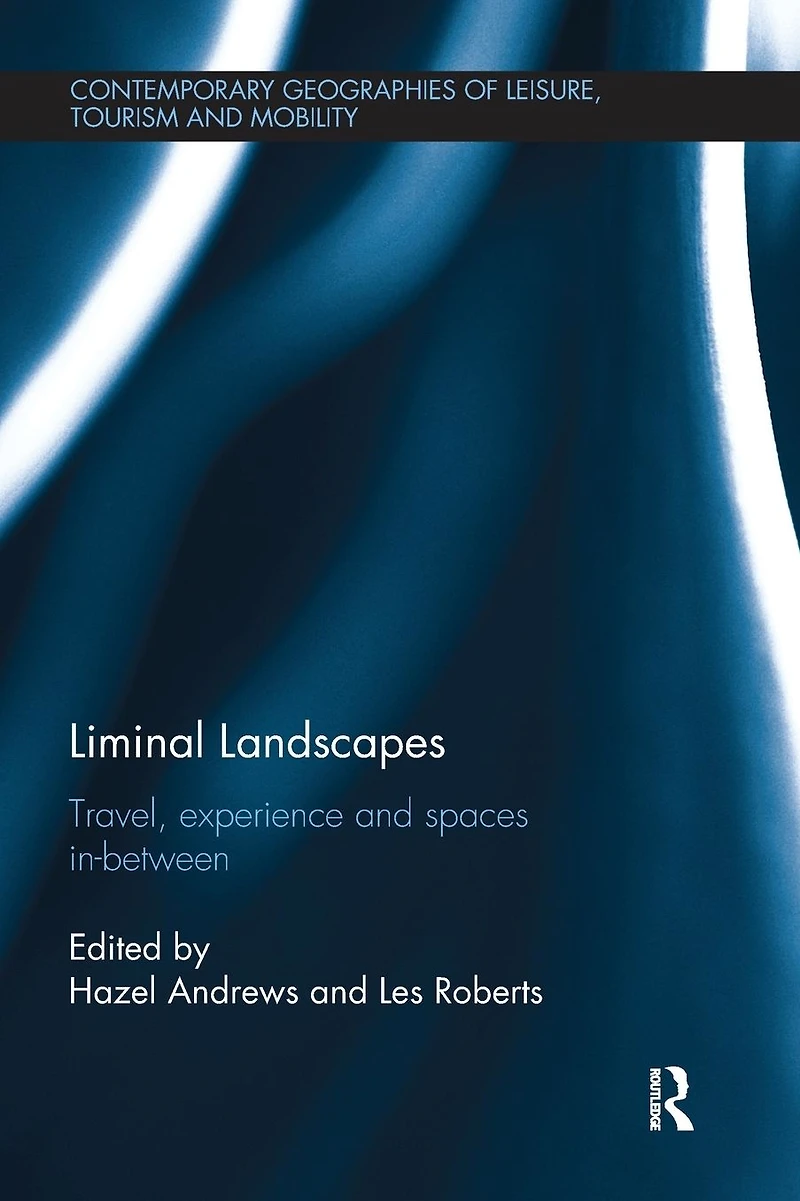 Liminal Landscapes: Travel, Experience and Spaces In-between