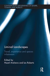 Liminal Landscapes: Travel, Experience and Spaces In-between
