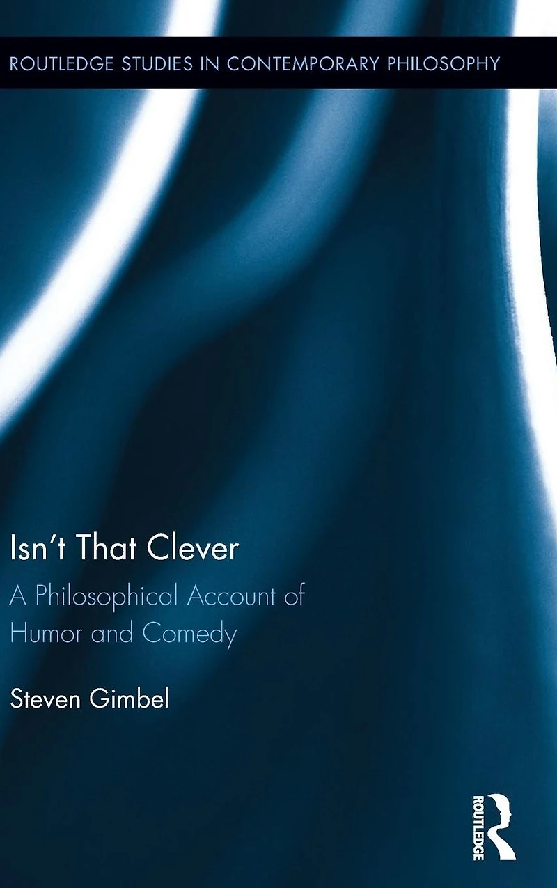 Isn't that Clever: A Philosophical Account of Humor and Comedy
