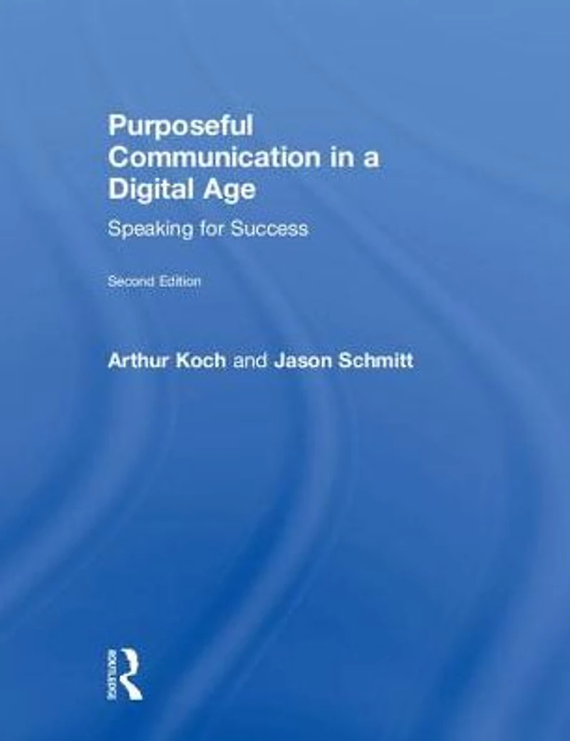 Purposeful Communication a Digital Age: Speaking for Success