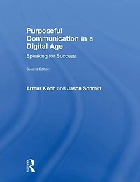 Purposeful Communication a Digital Age: Speaking for Success