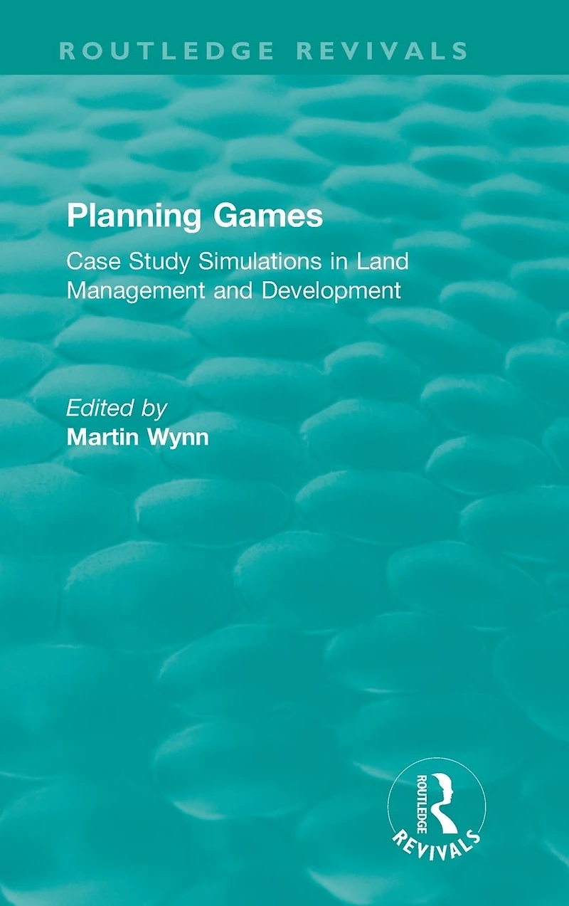 Routledge Revivals: Planning Games (1985): Case Study Simulations Land Management and Development