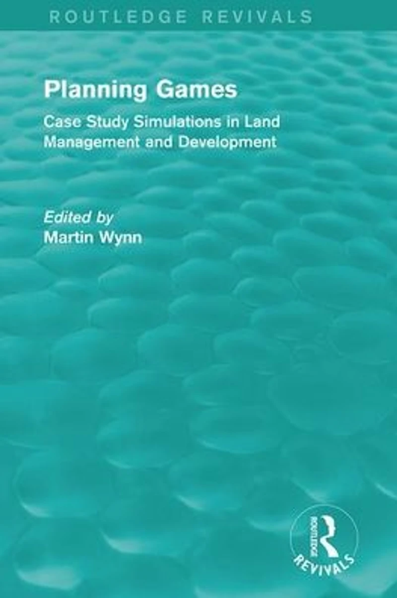 Routledge Revivals: Planning Games (1985): Case Study Simulations Land Management and Development