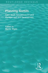 Routledge Revivals: Planning Games (1985): Case Study Simulations Land Management and Development