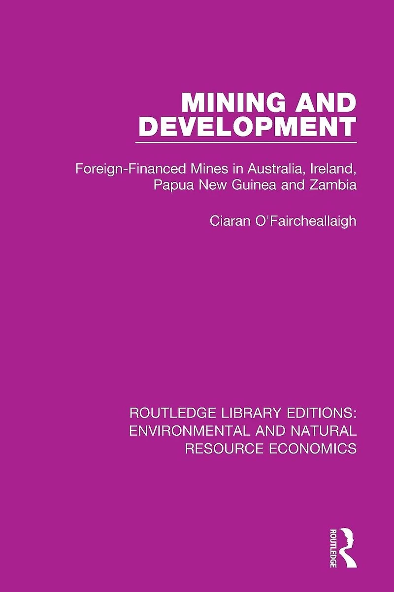 Mining and Development: Foreign-Financed Mines Australia, Ireland, Papua New Guinea Zambia