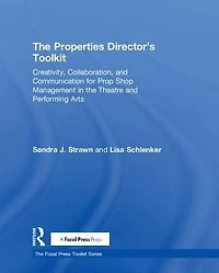 The Properties Director's Toolkit: Managing a Prop Shop for Theatre