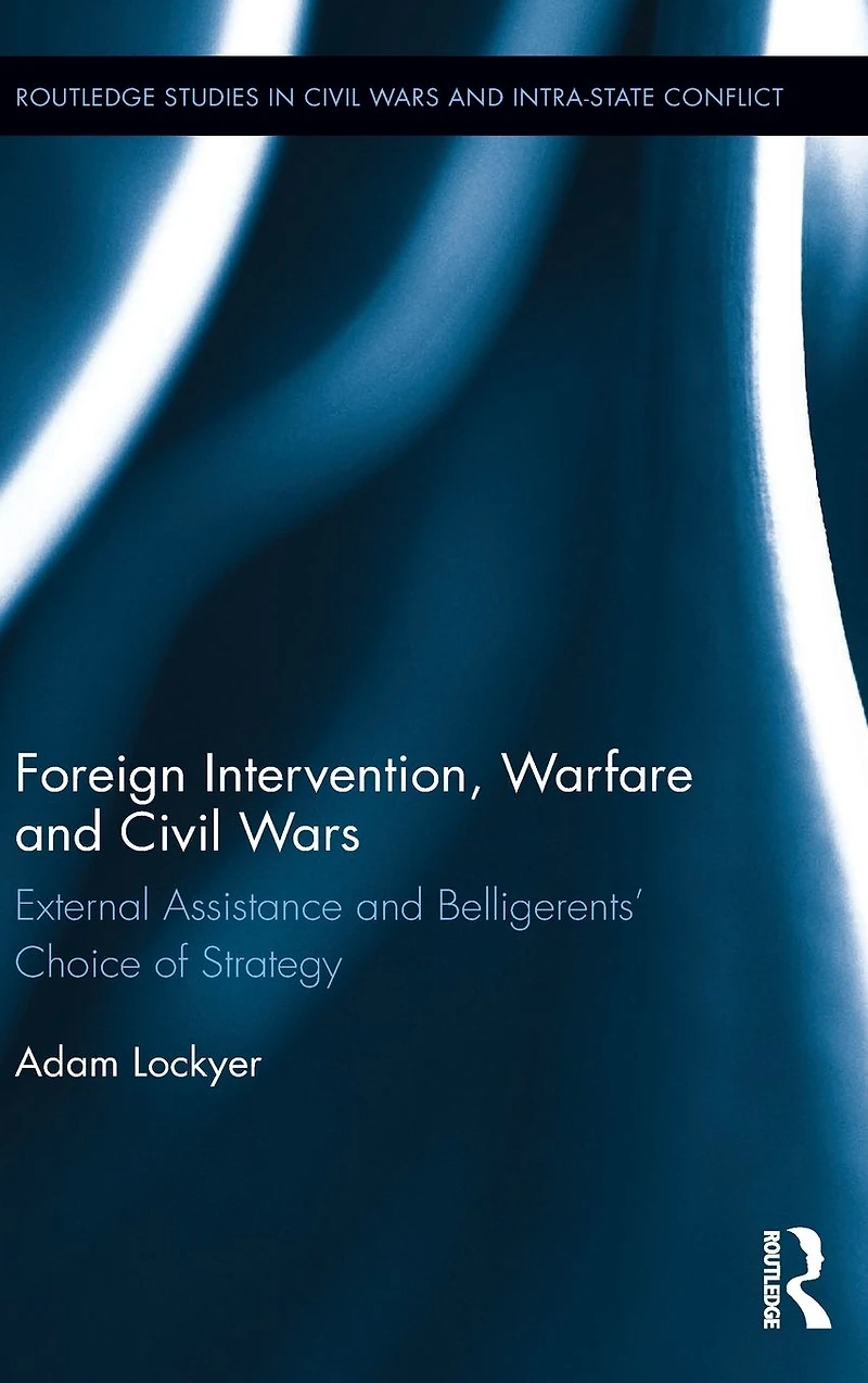 Foreign Intervention, Warfare and Civil Wars: External Assistance Belligerents' Choice of Strategy