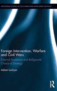 Foreign Intervention, Warfare and Civil Wars: External Assistance Belligerents' Choice of Strategy