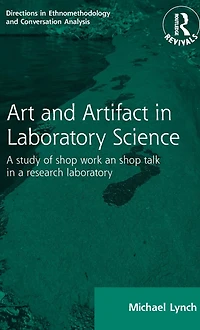 Routledge Revivals: Art and Artifact laboratory Science (1985): a study of shop work talk research