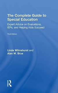 The Complete Guide to Special Education: Expert Advice on Evaluations, IEPs, and Helping Kids Succeed