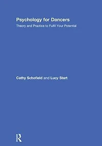 Psychology for Dancers: Theory and Practice to Fulfil Your Potential