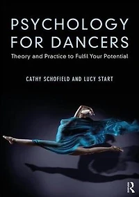 Psychology for Dancers: Theory and Practice to Fulfil Your Potential