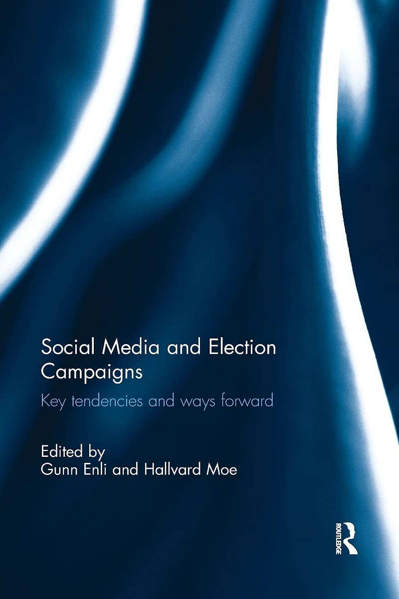 Social Media and Election Campaigns: Key Tendencies Ways Forward