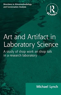 Routledge Revivals: Art and Artifact laboratory Science (1985): a study of shop work talk research