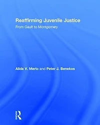 Reaffirming Juvenile Justice: From Gault to Montgomery