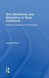 Grit, Resilience, and Motivation Early Childhood: Practical Takeaways for Teachers
