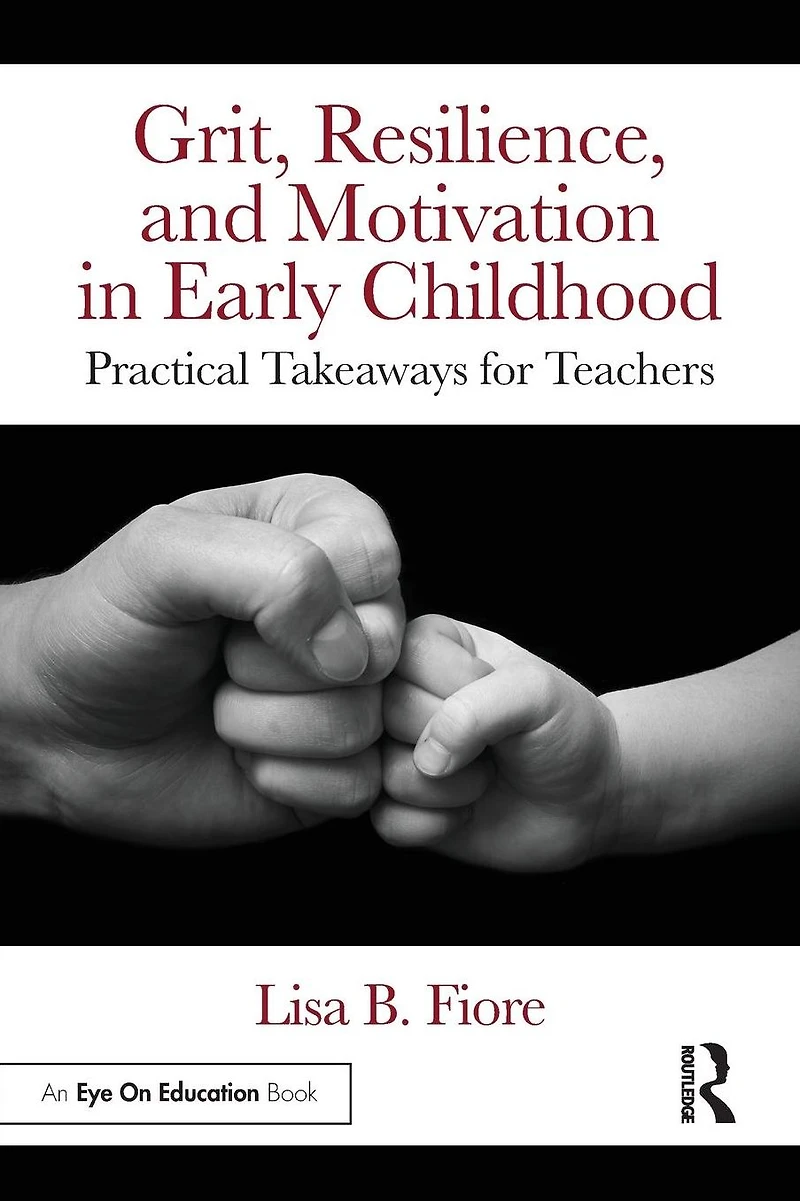 Grit, Resilience, and Motivation Early Childhood: Practical Takeaways for Teachers