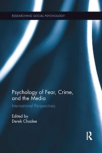 Psychology of Fear, Crime and the Media: International Perspectives