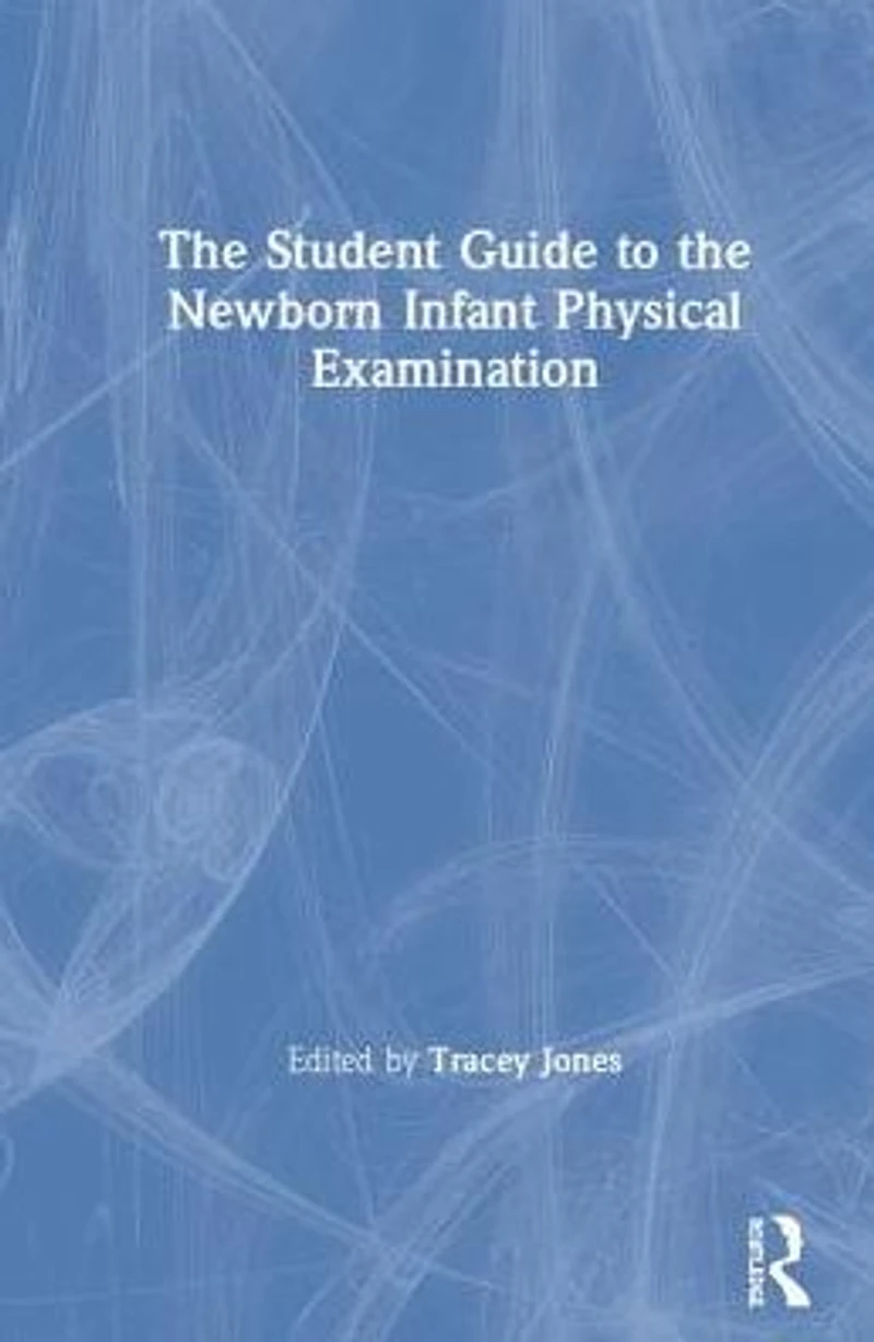 the Student Guide to Newborn Infant Physical Examination
