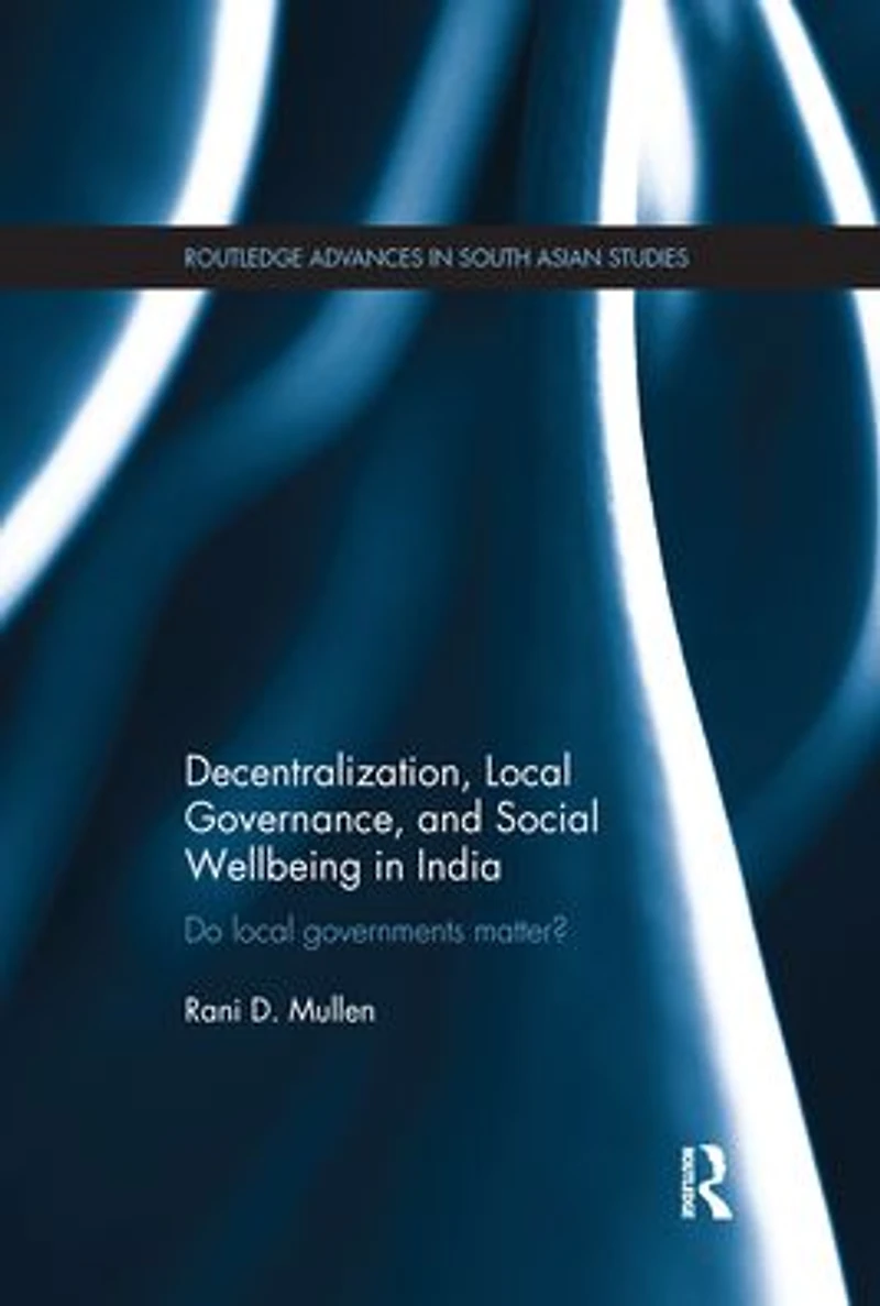 Decentralization, Local Governance, and Social Wellbeing India: Do Governments Matter?