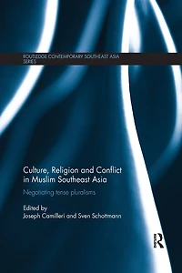 Culture, Religion and Conflict Muslim Southeast Asia: Negotiating Tense Pluralisms