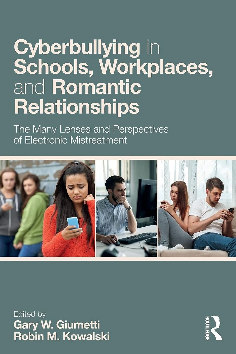 Cyberbullying Schools, Workplaces, and Romantic Relationships: The Many Lenses Perspectives of Electronic Mistreatment