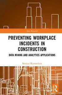 Preventing Workplace Incidents Construction: Data Mining and Analytics Applications