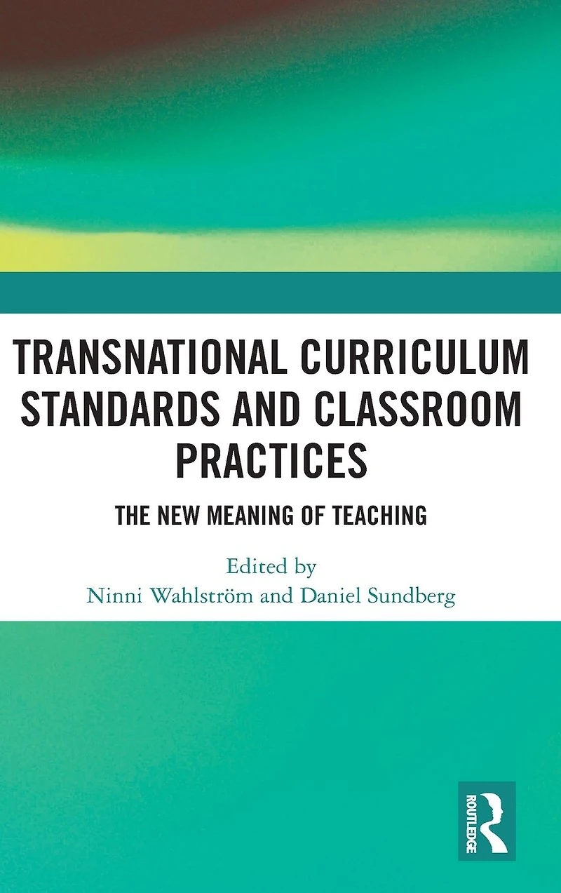 Transnational Curriculum Standards and Classroom Practices: The New Meaning of Teaching
