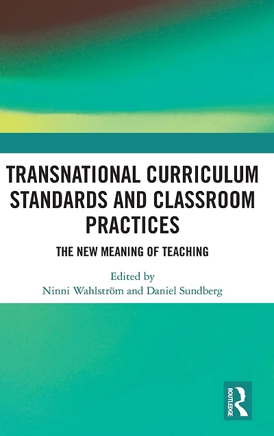 Transnational Curriculum Standards and Classroom Practices: The New Meaning of Teaching