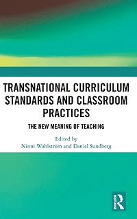 Transnational Curriculum Standards and Classroom Practices: The New Meaning of Teaching