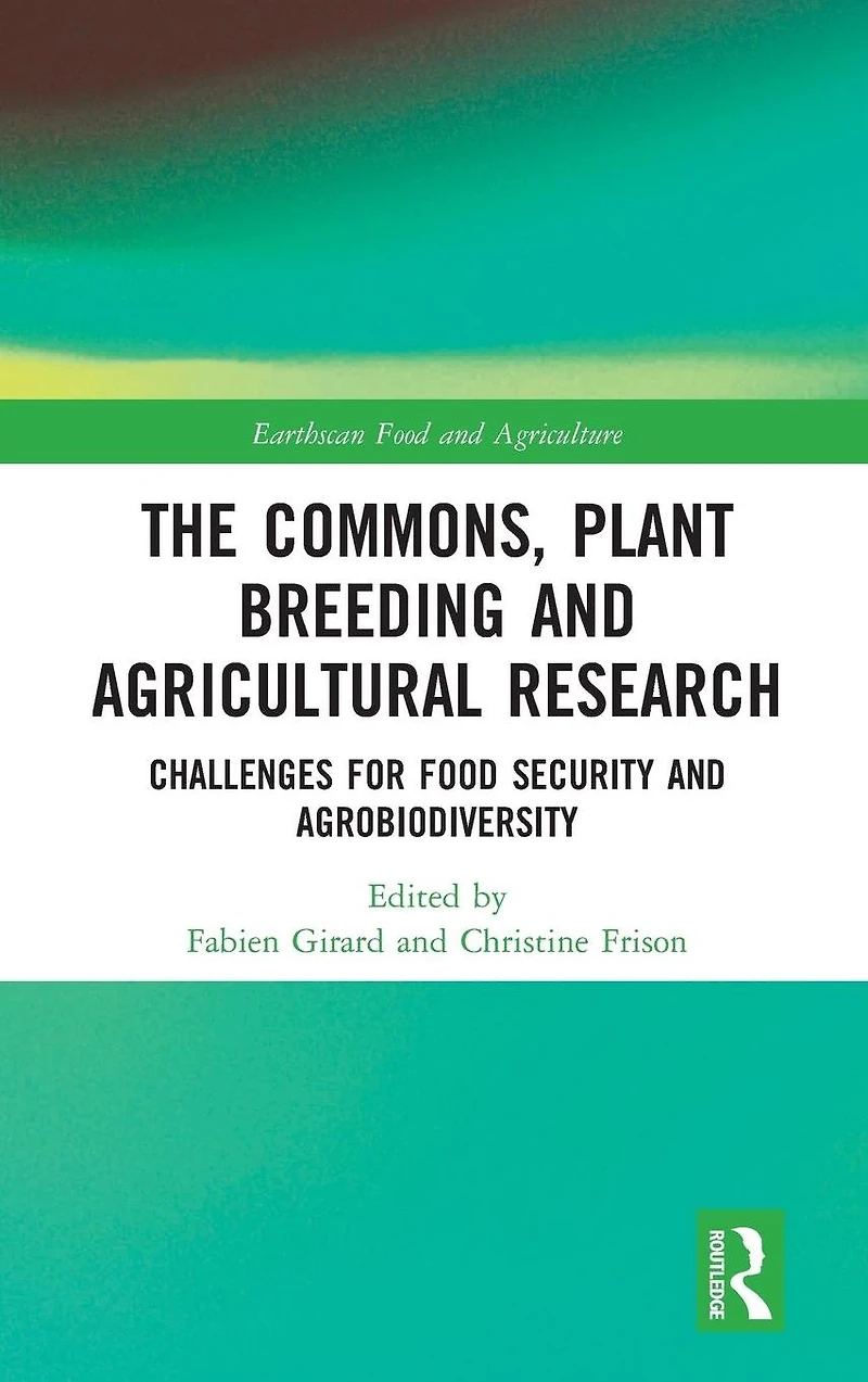 The Commons, Plant Breeding and Agricultural Research: Challenges for Food Security Agrobiodiversity