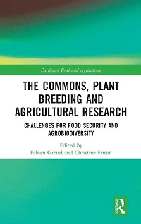 The Commons, Plant Breeding and Agricultural Research: Challenges for Food Security Agrobiodiversity