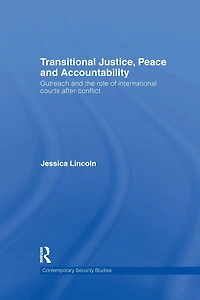 Transitional Justice, Peace and Accountability: Outreach the Role of International Courts after Conflict