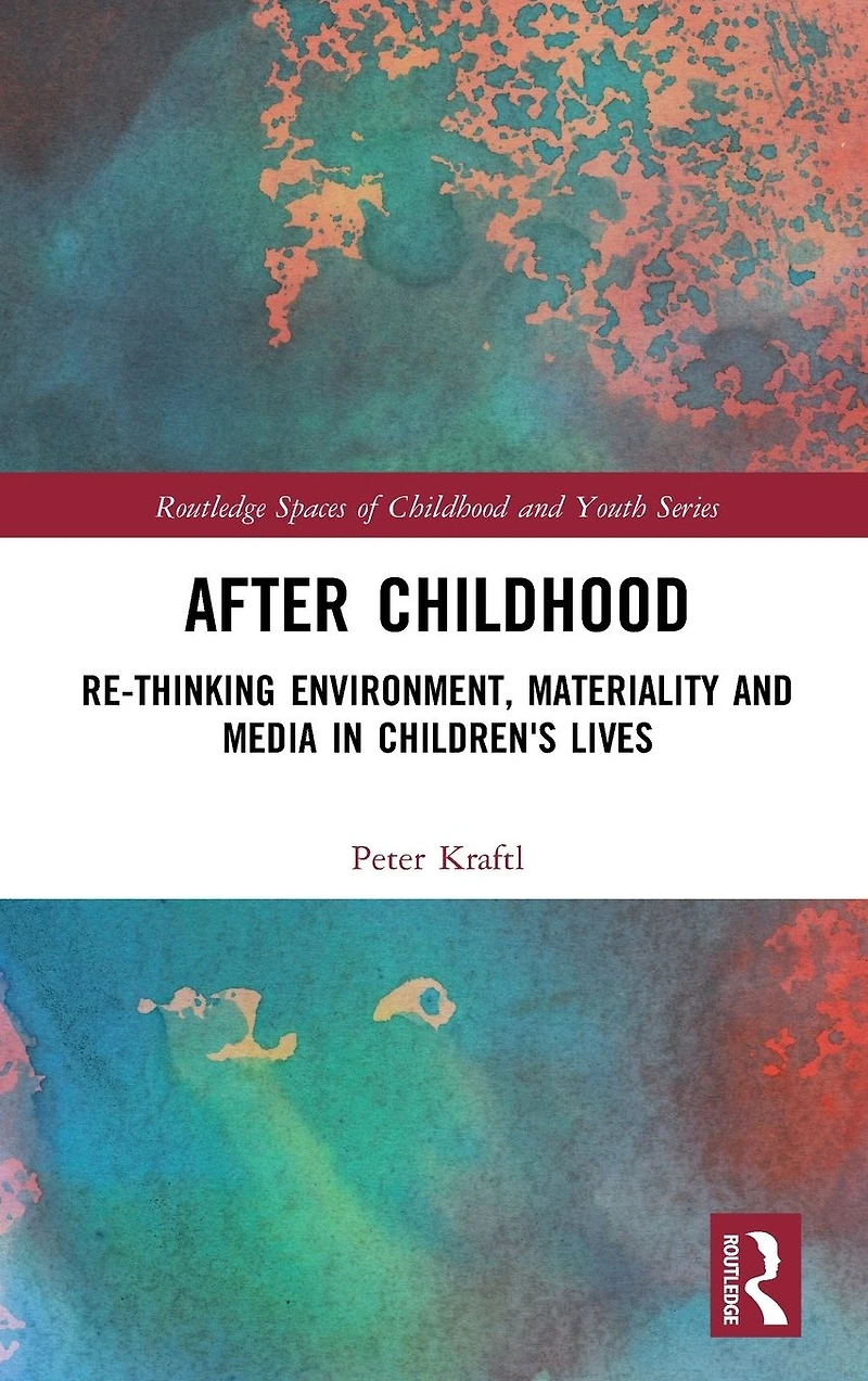 After Childhood: Re-thinking Environment, Materiality and Media Children's Lives