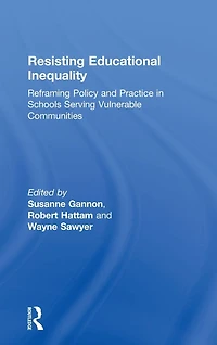 Resisting Educational Inequality: Reframing Policy and Practice Schools Serving Vulnerable Communities