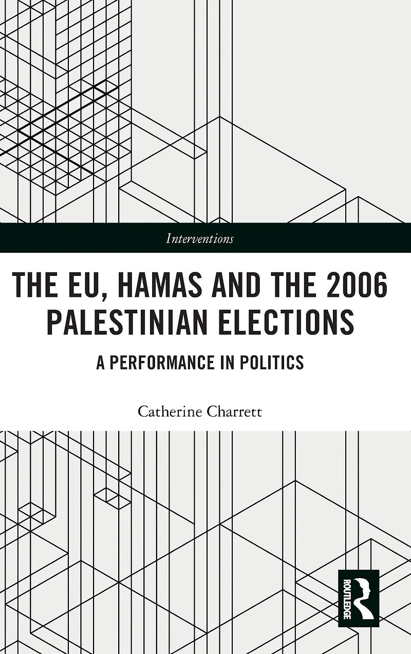 the EU, Hamas and 2006 Palestinian Elections: A Performance Politics