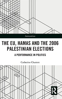 the EU, Hamas and 2006 Palestinian Elections: A Performance Politics