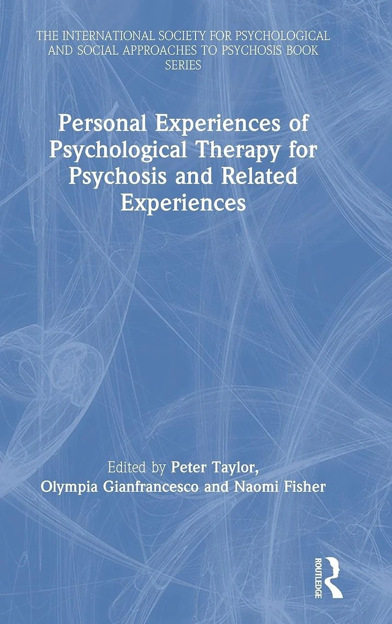 Personal Experiences of Psychological Therapy for Psychosis and Related