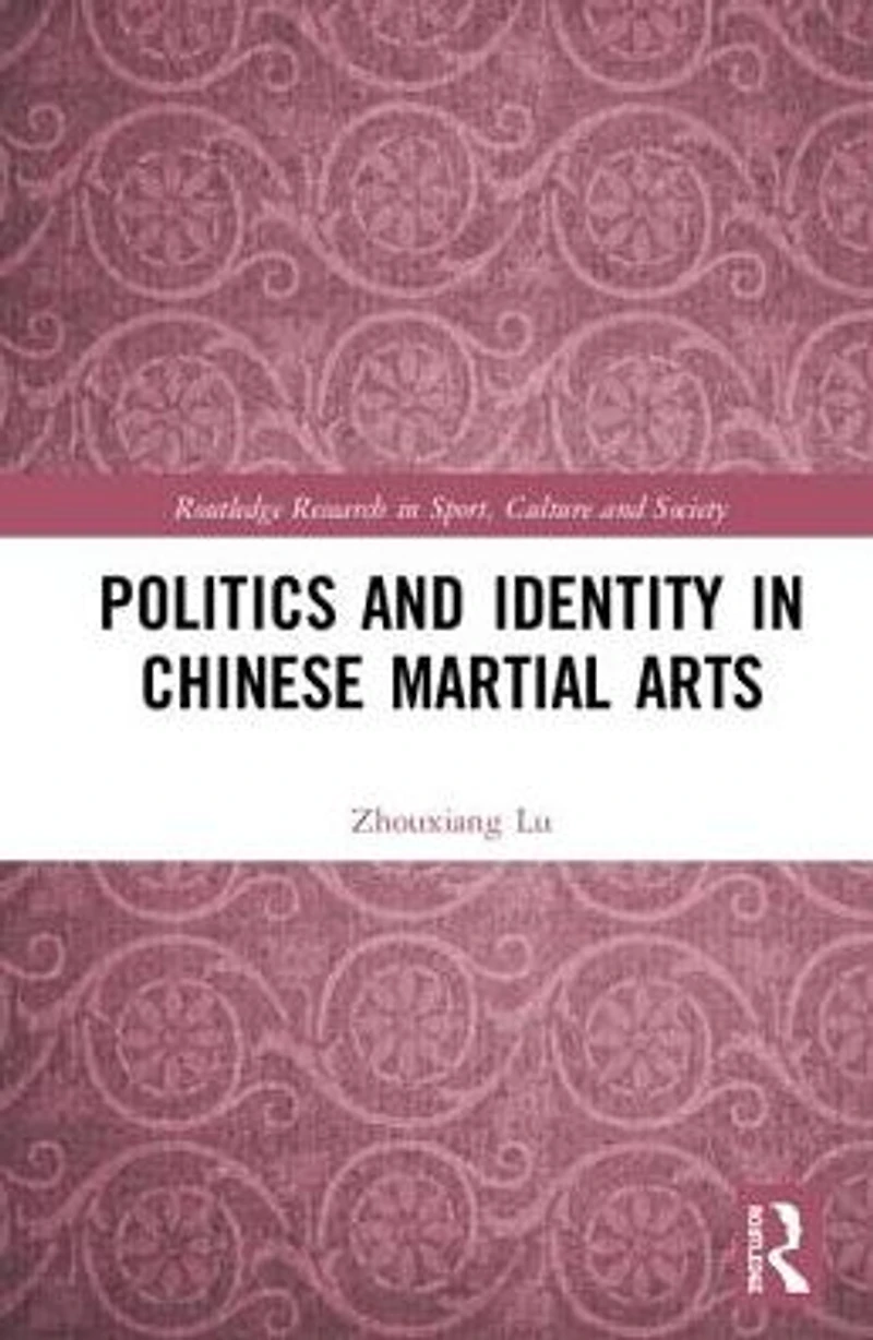Politics and Identity Chinese Martial Arts