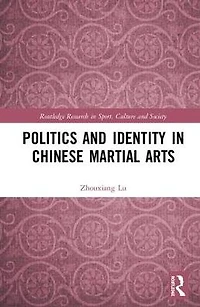 Politics and Identity Chinese Martial Arts