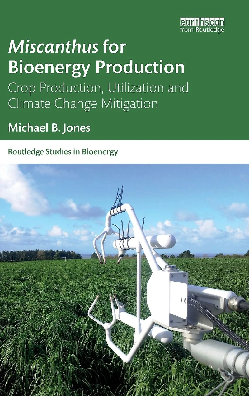 Miscanthus for Bioenergy Production: Crop Production, Utilization and Climate Change Mitigation