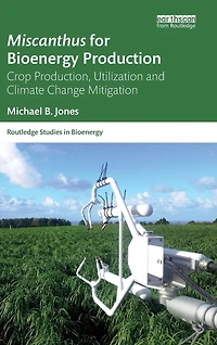 Miscanthus for Bioenergy Production: Crop Production, Utilization and Climate Change Mitigation