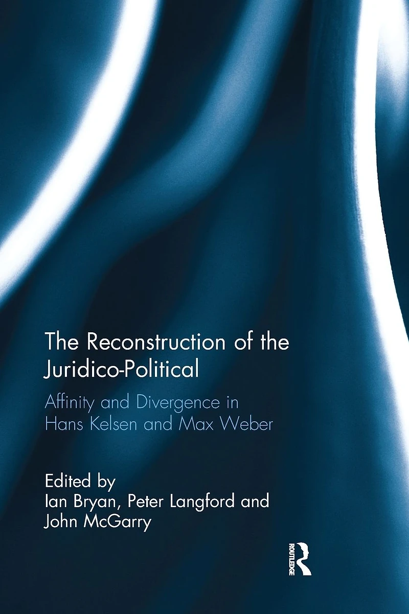 the Reconstruction of Juridico-Political: Affinity and Divergence Hans Kelsen Max Weber