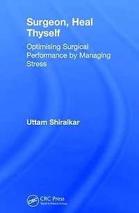 Surgeon, Heal Thyself: Optimising Surgical Performance by Managing Stress
