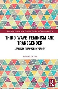 Third Wave Feminism and Transgender: Strength through Diversity