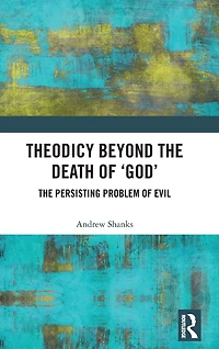 Theodicy Beyond The Death of 'God': Persisting Problem Evil