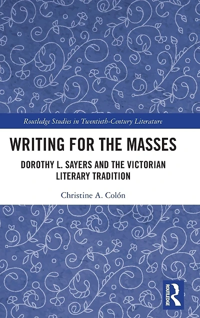 Writing for the Masses: Dorothy L. Sayers and Victorian Literary Tradition