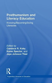 Posthumanism and Literacy Education: Knowing/Becoming/Doing Literacies
