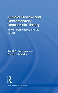 Judicial Review and Contemporary Democratic Theory: Power, Domination, the Courts